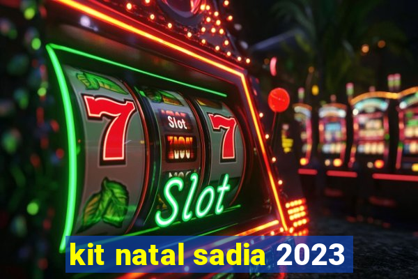 kit natal sadia 2023