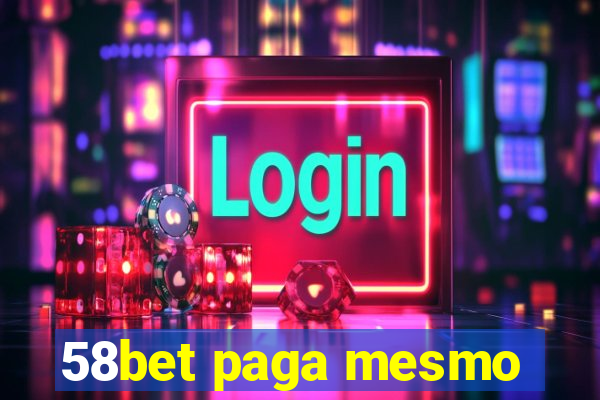 58bet paga mesmo