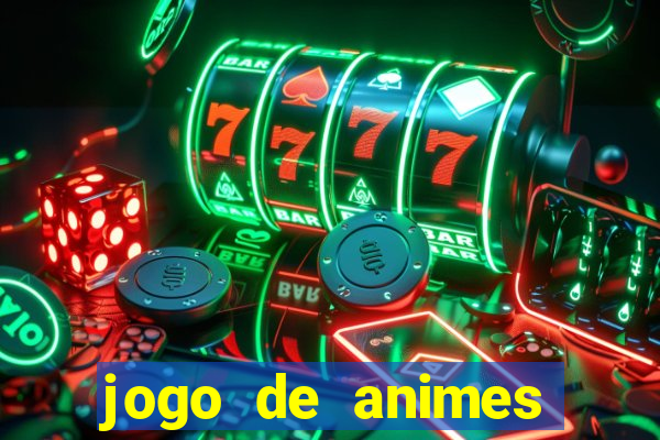 jogo de animes para android