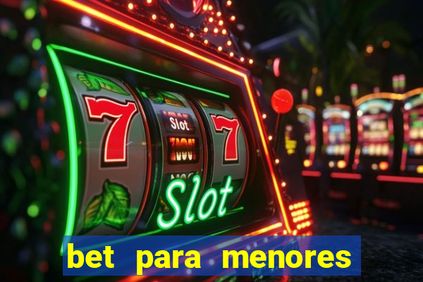 bet para menores de 18