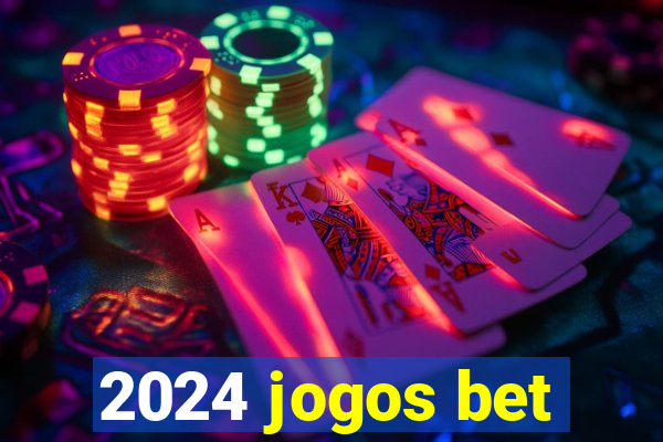 2024 jogos bet