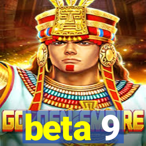 beta 9