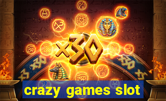 crazy games slot