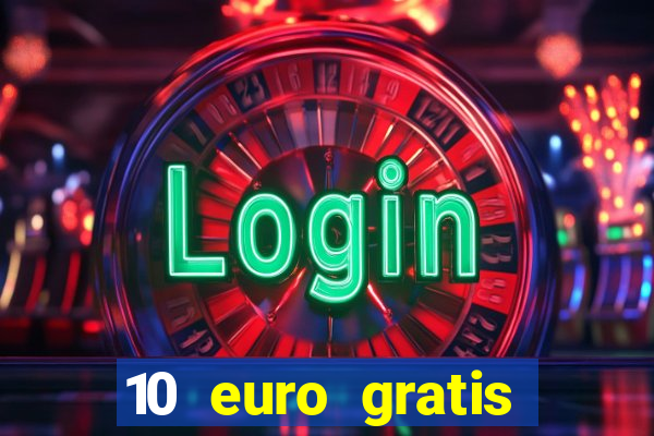 10 euro gratis ohne einzahlung casino