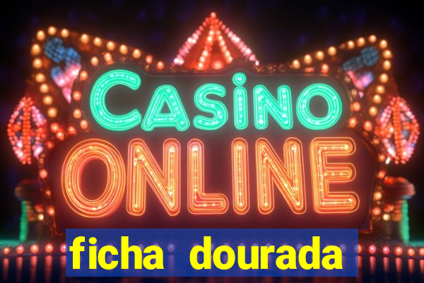 ficha dourada cassino betano