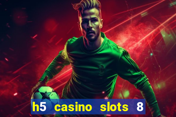 h5 casino slots 8 paga mesmo