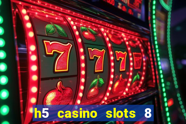 h5 casino slots 8 paga mesmo