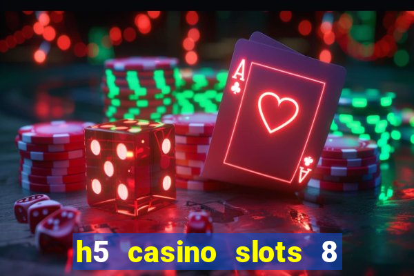 h5 casino slots 8 paga mesmo