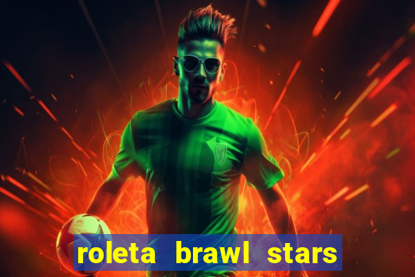 roleta brawl stars 2024 84 brawlers