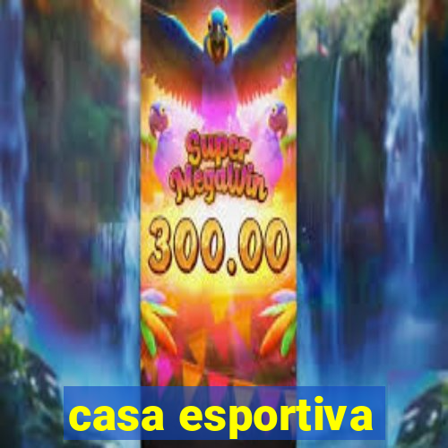 casa esportiva