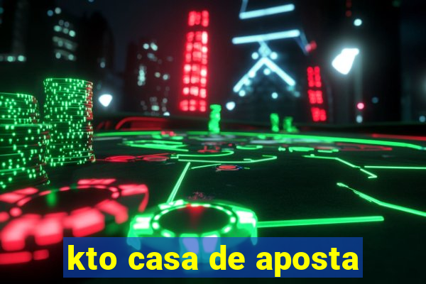 kto casa de aposta