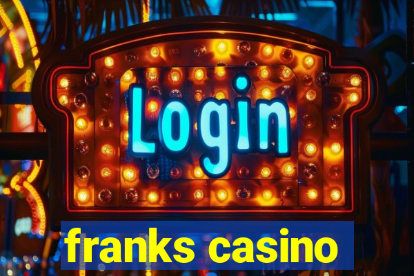 franks casino