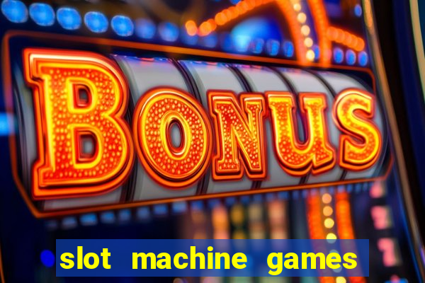 slot machine games for real money