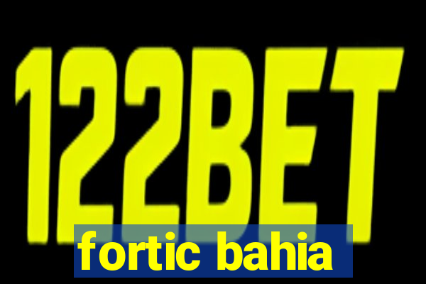 fortic bahia