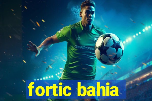 fortic bahia