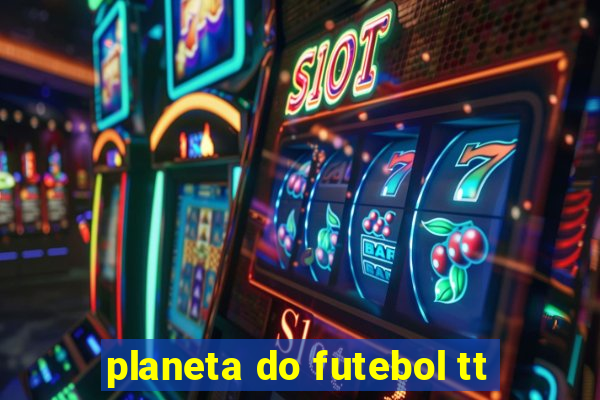 planeta do futebol tt