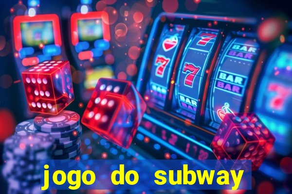 jogo do subway surf de ganhar dinheiro