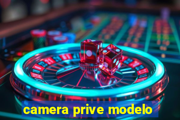 camera prive modelo