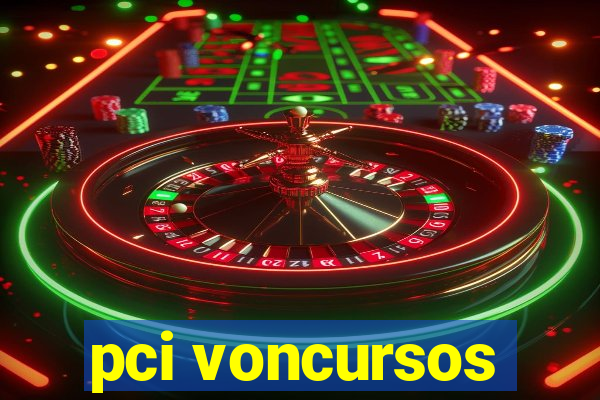 pci voncursos