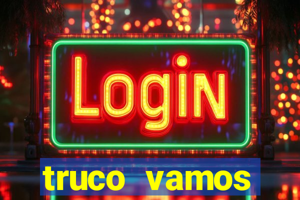 truco vamos torneios online