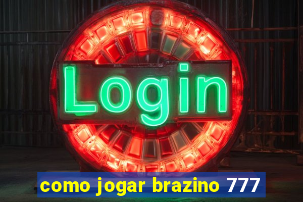 como jogar brazino 777