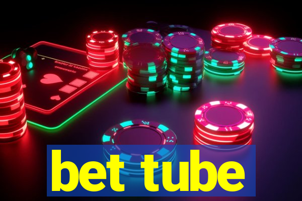 bet tube