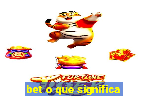 bet o que significa