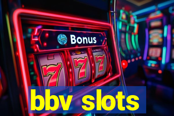 bbv slots