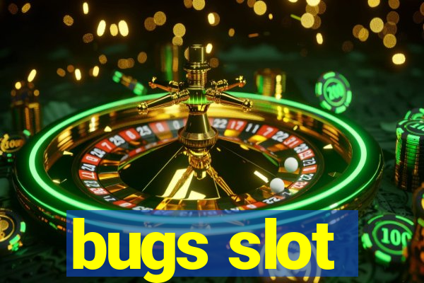 bugs slot