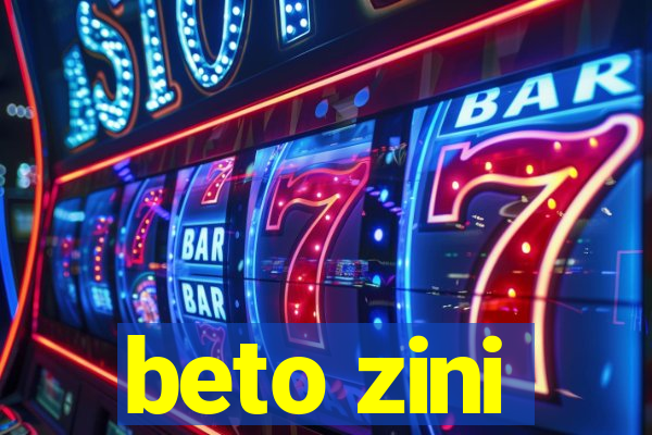 beto zini