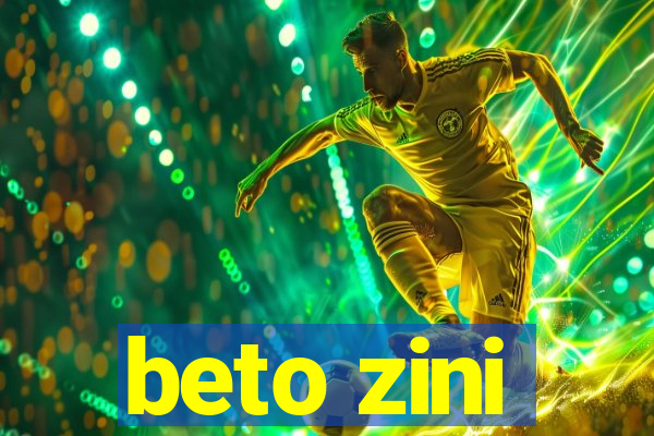 beto zini