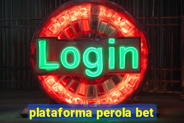 plataforma perola bet