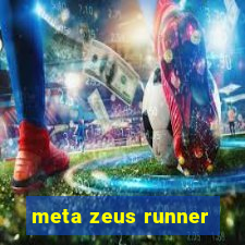 meta zeus runner