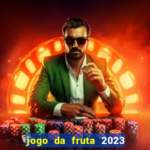 jogo da fruta 2023 paga mesmo