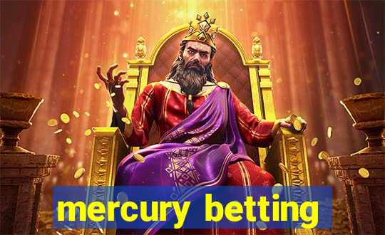 mercury betting