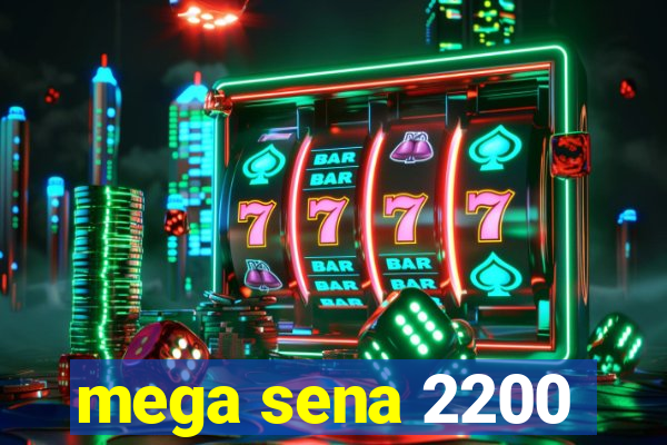 mega sena 2200