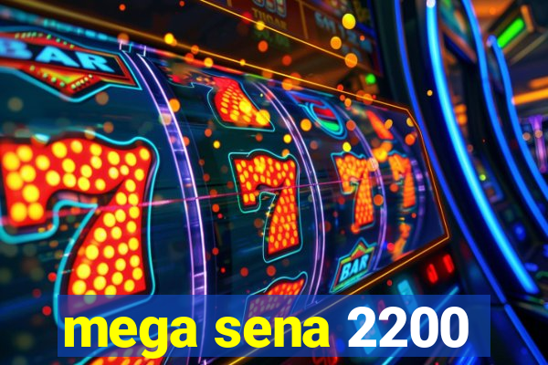 mega sena 2200