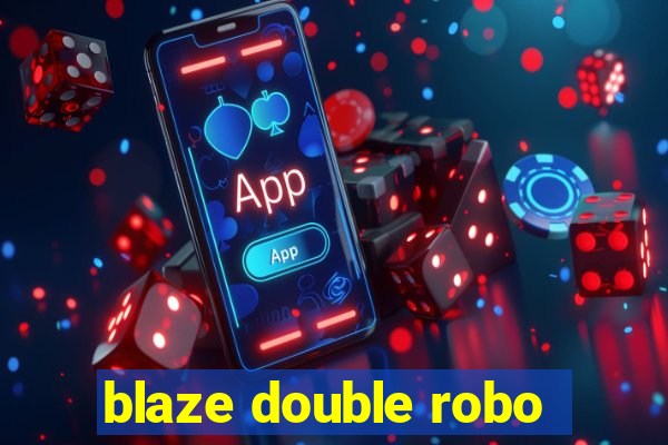 blaze double robo