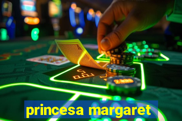 princesa margaret