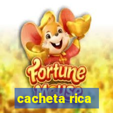 cacheta rica