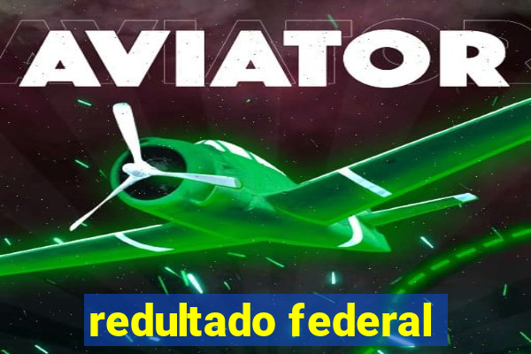 redultado federal