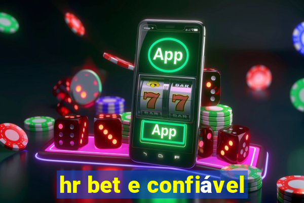 hr bet e confiável