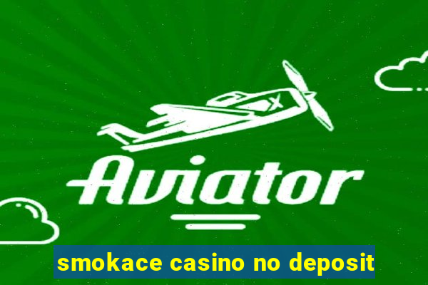 smokace casino no deposit