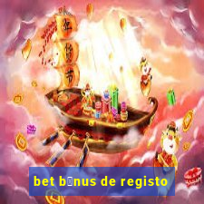 bet b贸nus de registo