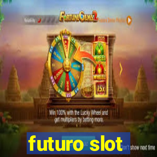 futuro slot