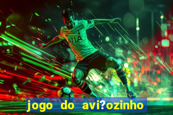 jogo do avi?ozinho pix 1 real