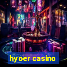 hyoer casino