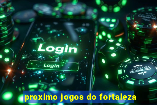 proximo jogos do fortaleza