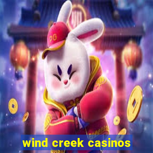 wind creek casinos