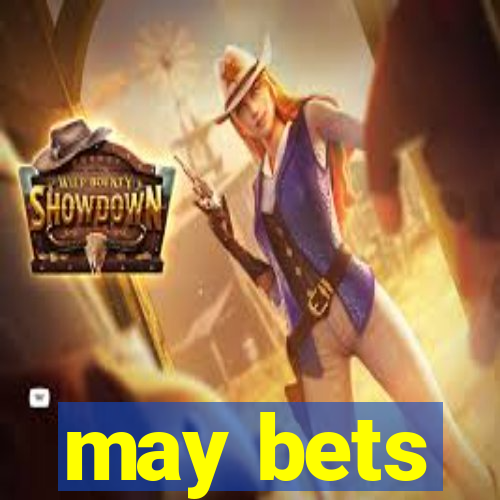 may bets